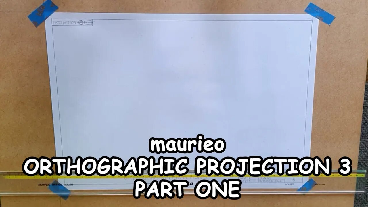 maurieo ORTHOGRAPHIC PROJECTION 3 PART ONE