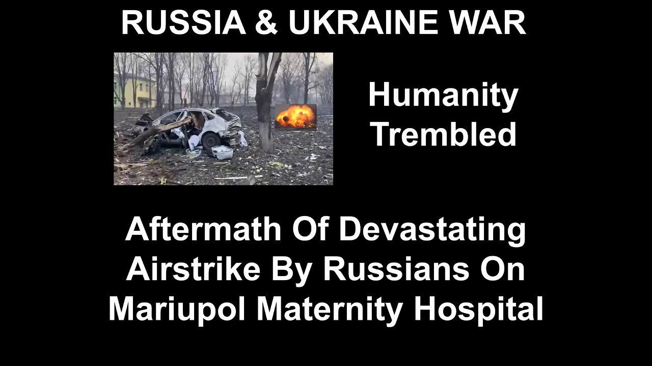 Aftermath Of Devastating Airstrike By Russians On Mariupol Maternity Hospital