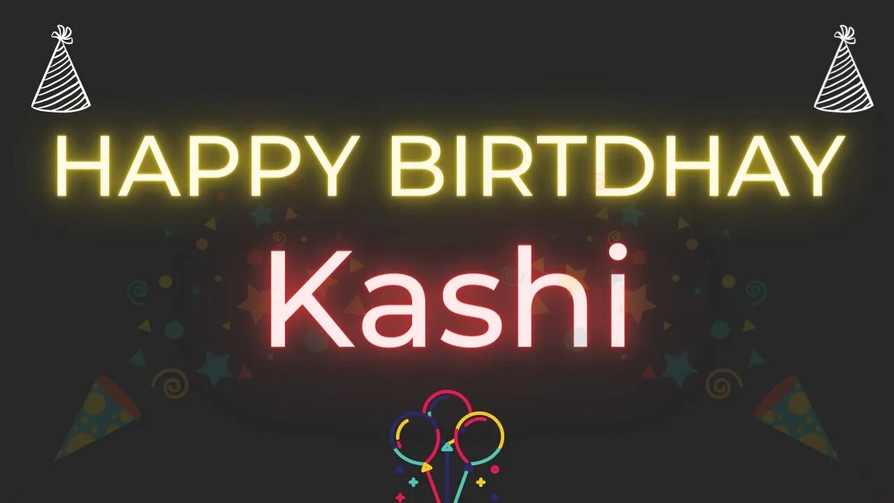 Happy Birthday to Kashi - Birthday Wish From Birthday Bash