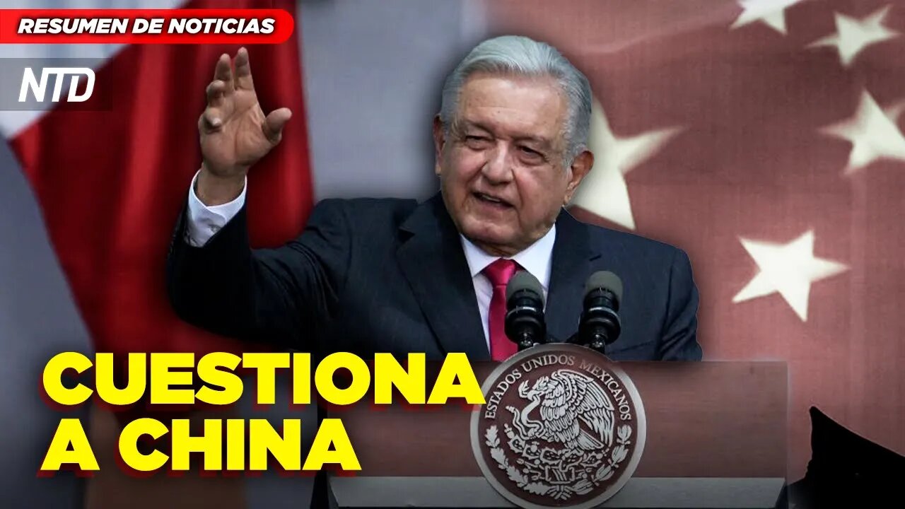 Obrador cuestiona respuesta de Beijing, y apoya pedido de El Salvador sobre renuncias | NTD Noticias