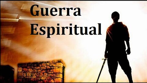 Guerra Espiritual 1: su realidad, su importancia