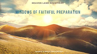 Heaven Land Devotions - Windows of Faithful Preparation