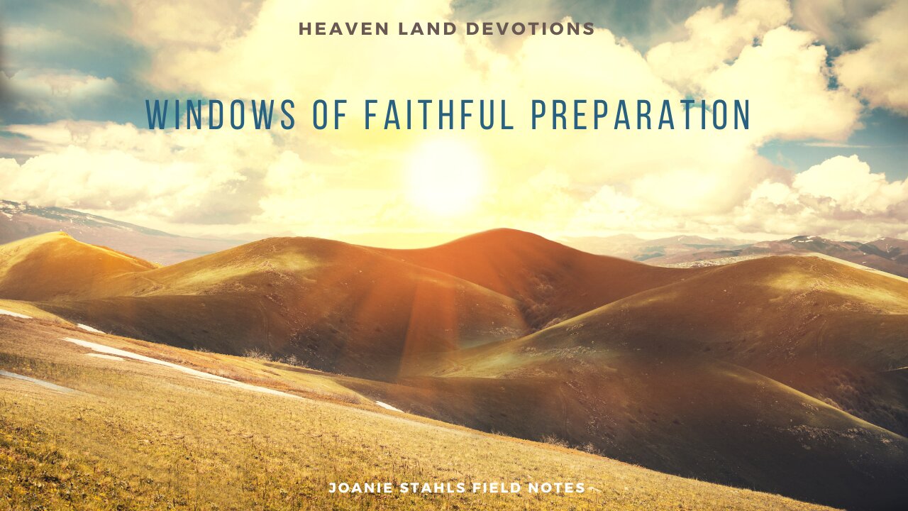 Heaven Land Devotions - Windows of Faithful Preparation