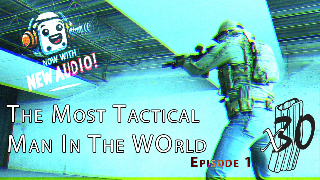 The Most Tactical Man In The World - Ep1 - ReAudio