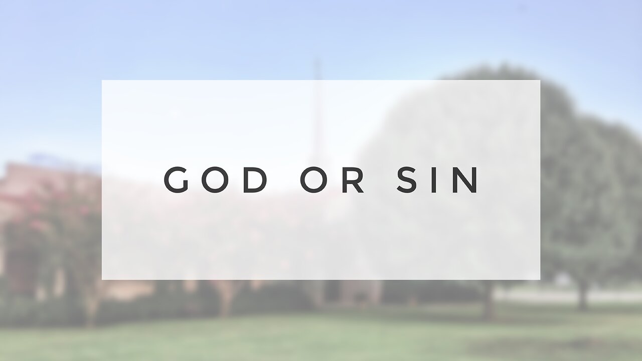 Sunday Sermon - God or Sin