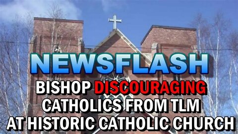 NEWSFLASH Diocese tries to DISCOURAGE Faithful from Attending the Traditional Latin Mass!