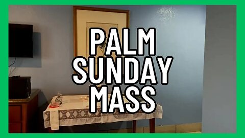 Palm Sunday Holy Mass - Sun, Apr. 2nd, 2023