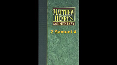 Matthew Henry's Commentary on the Whole Bible. Audio produced by Irv Risch. 2 Samuel Chapter 4