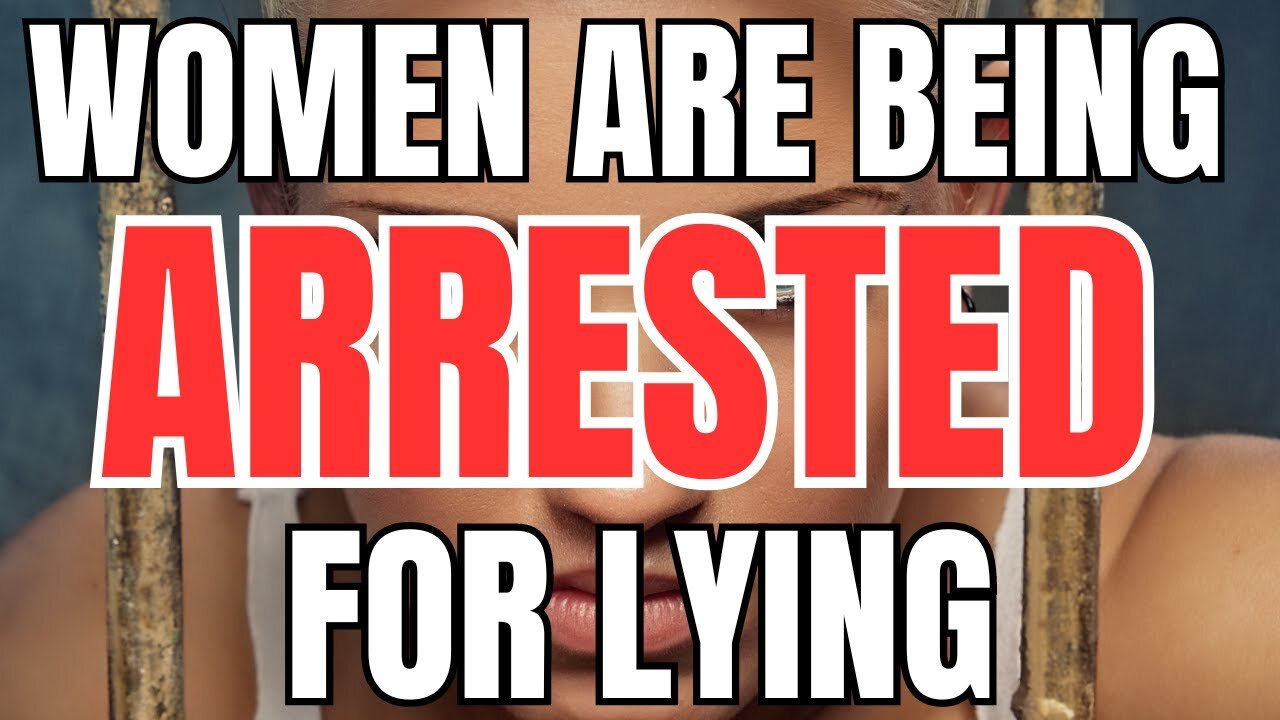 Women are Being Arrested for Lying on Men