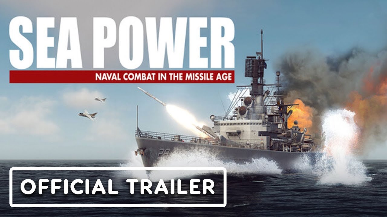 Sea Power: Naval Combat in the Missile Age - Official Release Window Trailer