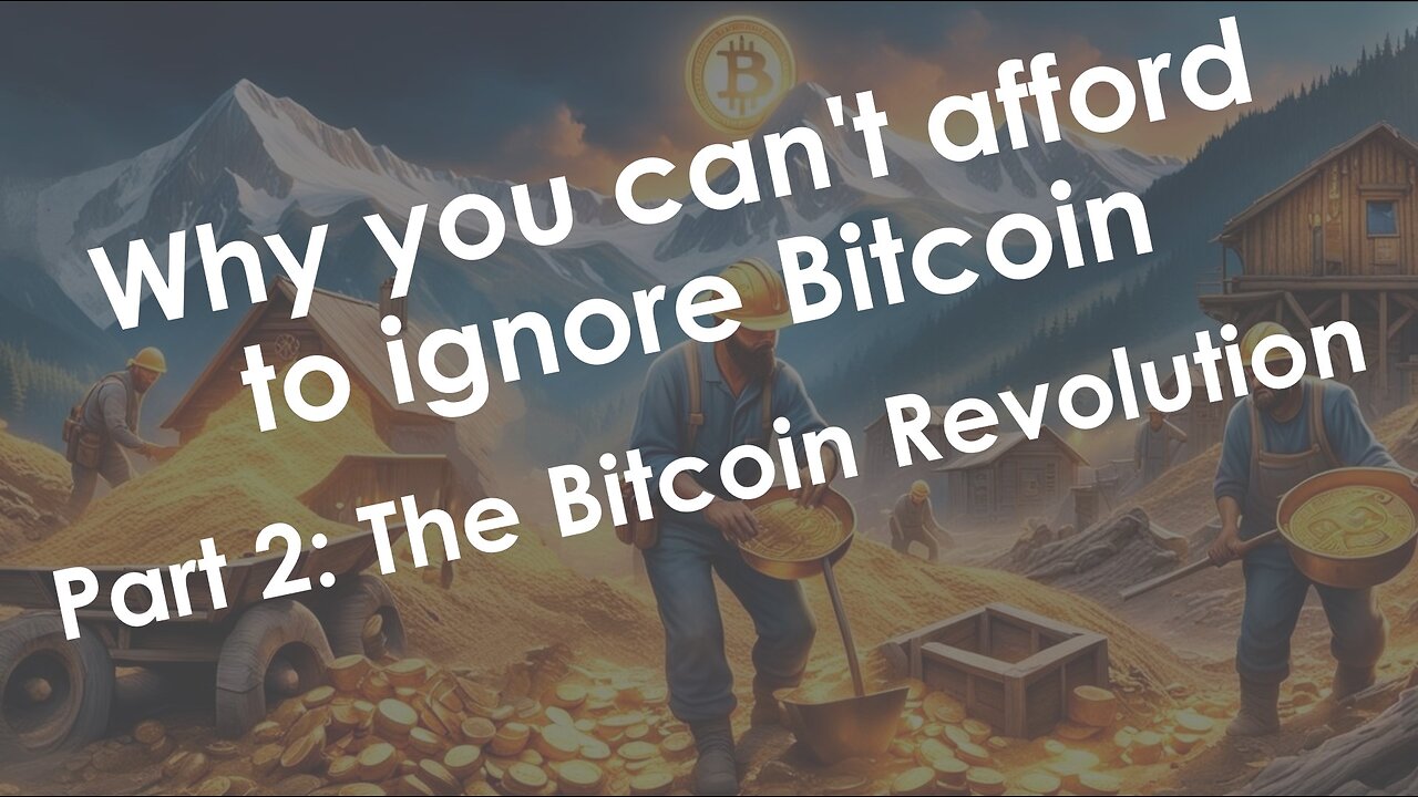 Why you can't afford to ignore Bitcoin - Part 2: The Bitcoin Revolution