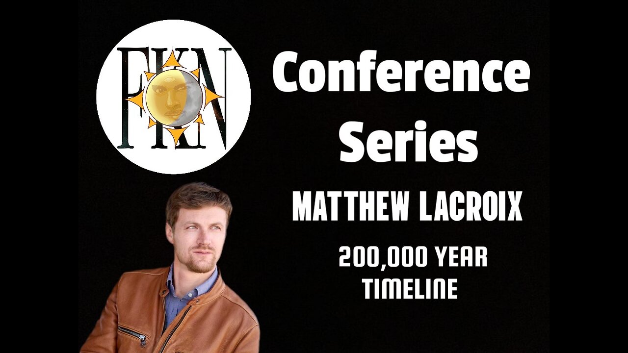 Forbidden Knowledge News Conference Series: Matthew LaCroix | 200,000 Year Timeline