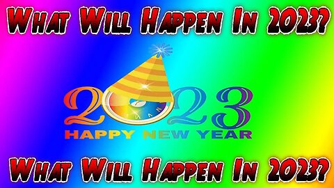 What Will Happen In 2023? Goodbye 2022 And Hello To A Year Of Incredible Tech Changes!