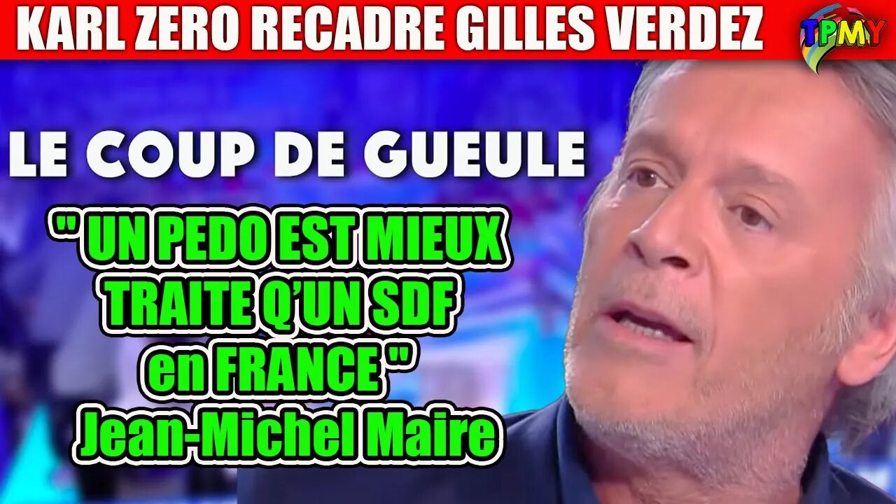 "Un SDF est moins bien traité qu'un **** en France" Jean-Michel Maire, #gillesverdez #karlzero #tpmp