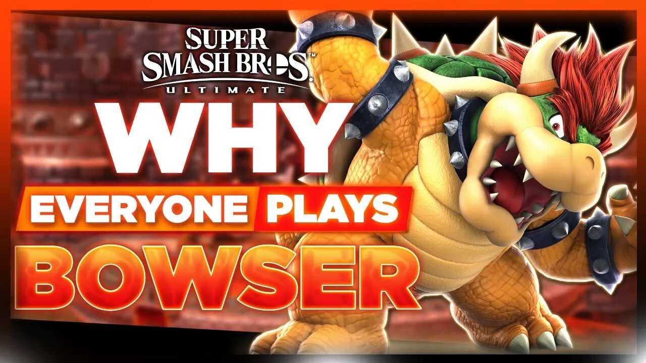 Why EVERYONE Plays: Bowser | Super Smash Bros. Ultimate