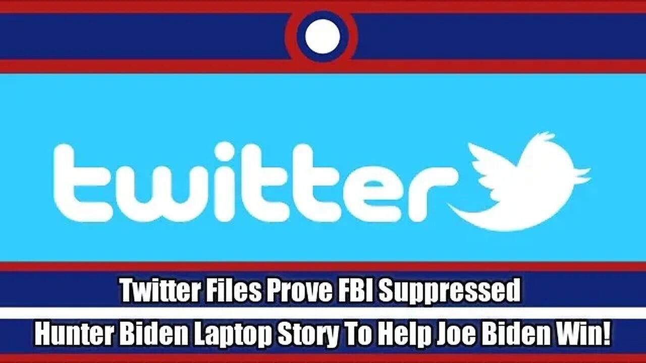 The Twitter Files Prove The FBI Suppressed The Hunter Biden Story To Help Joe Biden Win