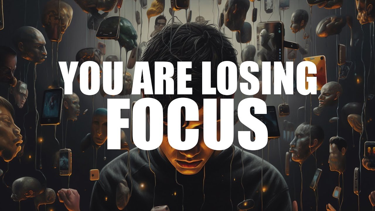 YOU ARE LOSING FOCUS IN YOUR LIFE