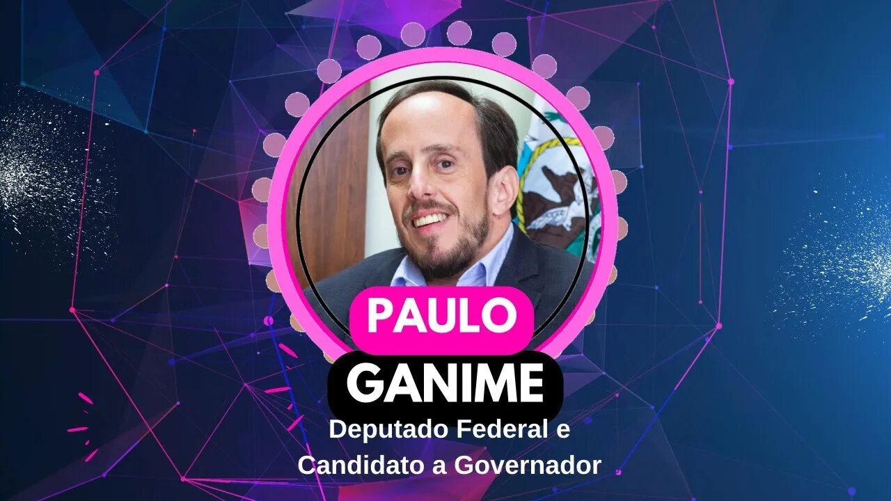 PAULO GANIME - DEPUTADO FEDERAL E CANDIDATO A GOVERNADOR - CastTV Podcast #128