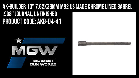 AK-Builder 10" 7.62x39mm M92 US Made Chrome Lined Barrel .908" Journal, Unfinished - AKB-D4-41