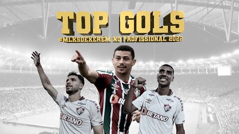 TOP GOLS #MLKSDEXERÉM NO PROFISSIONAL 2022