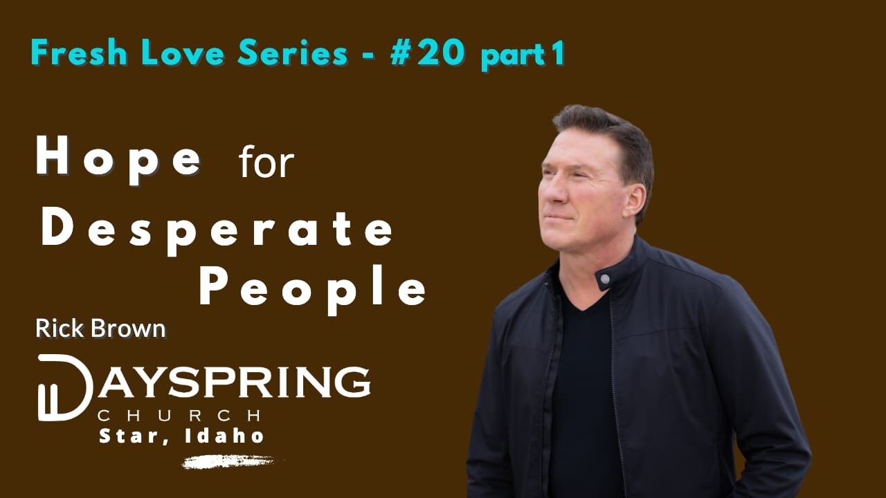 Fresh Love Series - Part 20 • Luke 7:1-23 • Pastor Rick Brown at Dayspring Church in Star, Idaho