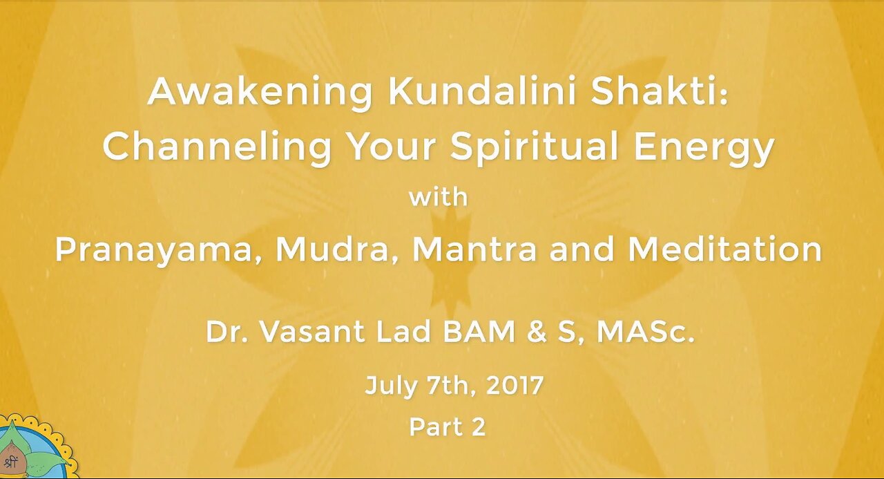 Dr. Vasant Lad: Awakening Kundalini Shakti, Part 2