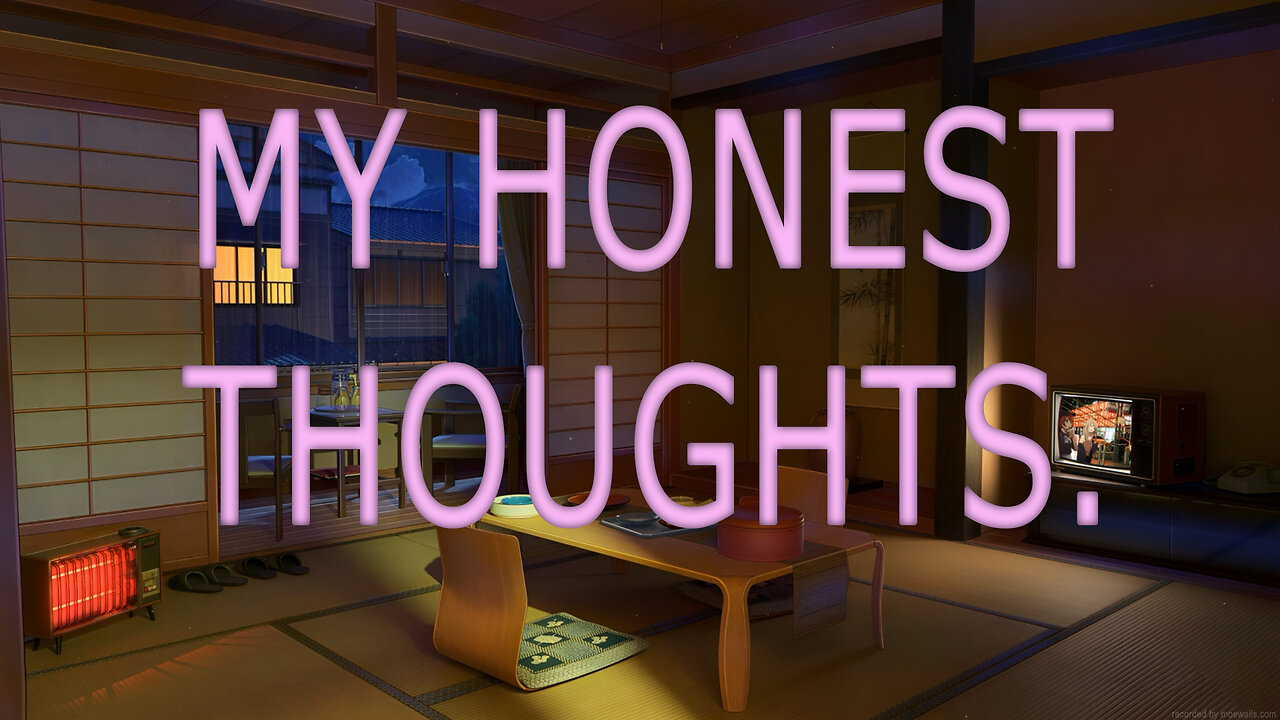 My honest Thoughts on life & some small advices