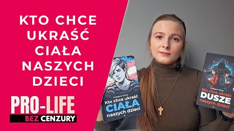 Pro-Life bez Cenzury - Kto chce ukraść ciała naszych dzieci