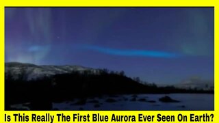The First Blue Aurora Ever Seen On Earth?