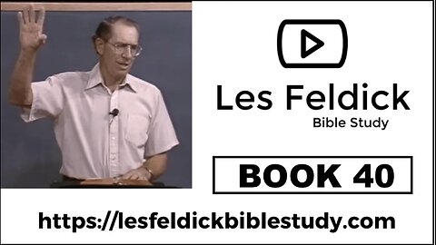 Les Feldick Bible Study-“Through the Bible” BOOK 40