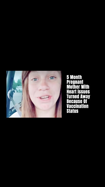 5 Month Pregnant Mother With Heart Issues Turned Away Because Of Vaccination Status