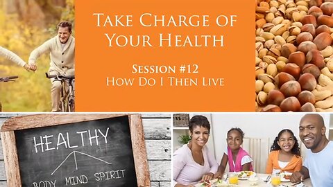 PART 12 OF 12 Take Charge of Your Health - MARK VIRKLER