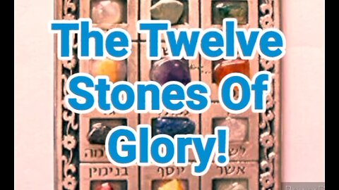 The Twelve Stones Of God's Glory