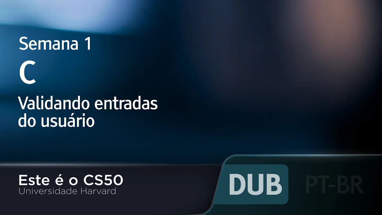 Semana 1 - C - Validando entradas do usuário - [DUBLADO] - CS50 2021