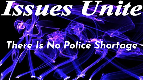 There Is NO Police Shortage!!!