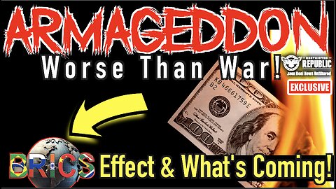 Financial Armageddon! Worse Than WAR! The BRIC'S Effect & What’s Coming!