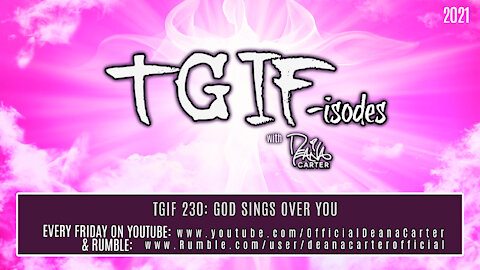 TGIF 230: GOD SINGS OVER YOU