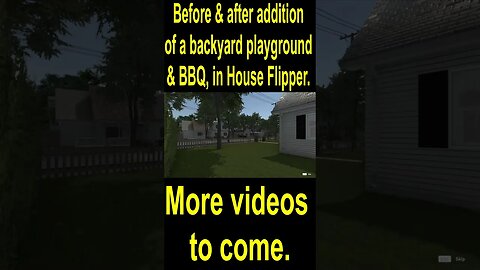 Before & after addition of a backyard playground & BBQ, in House Flipper