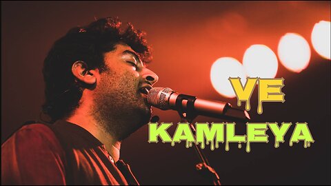 Ve kamleya arjit Singh song