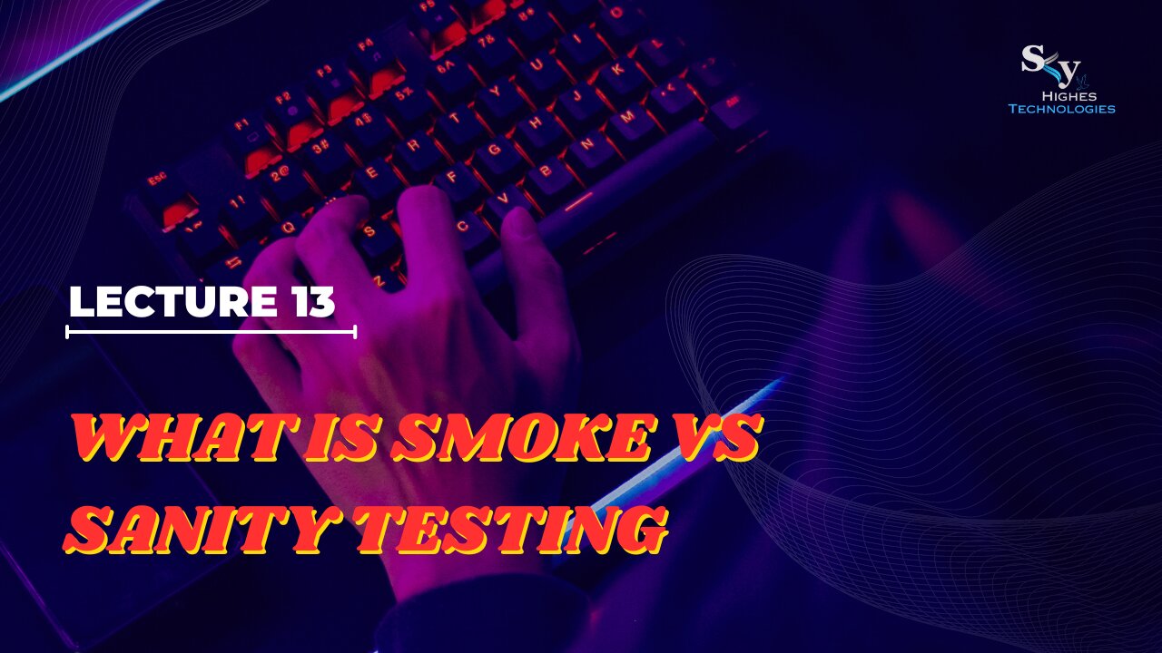 13 What is Smoke Vs Sanity Testing | Skyhighes | Software Testing