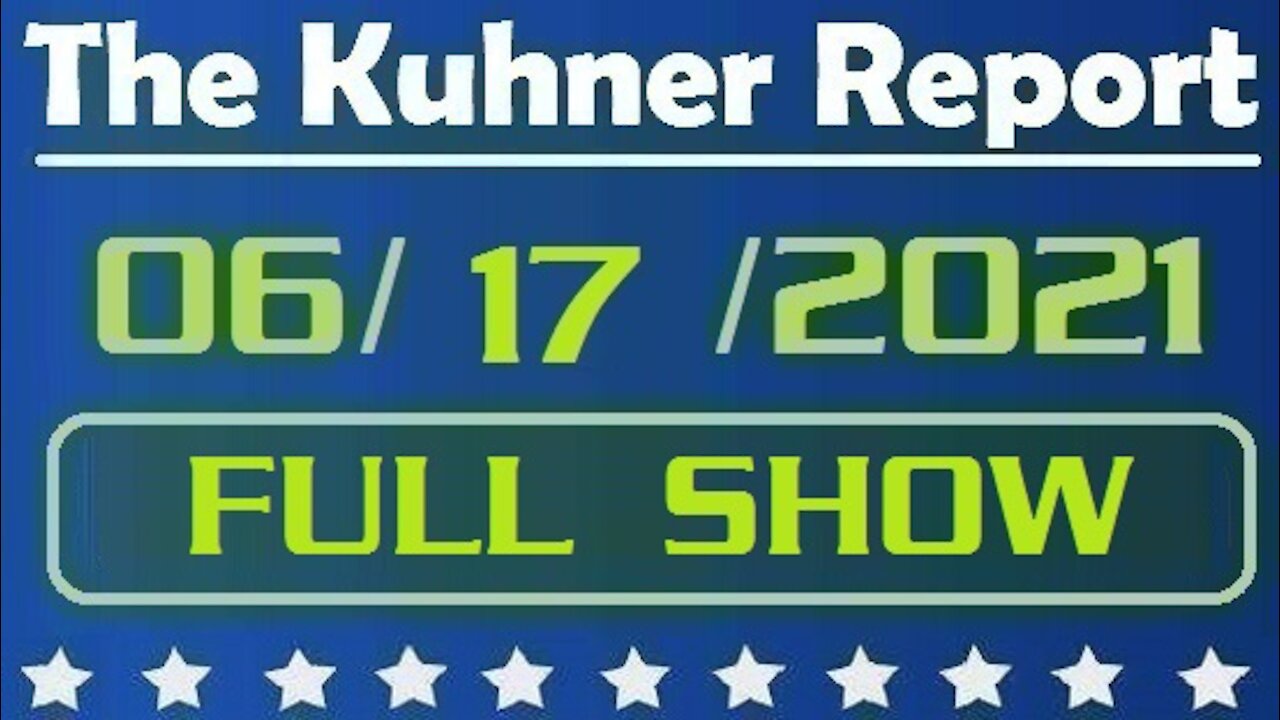 The Kuhner Report 06/17/2021 [FULL SHOW] Fake President Biden Gives Putin a Cyber Attack Roadmap