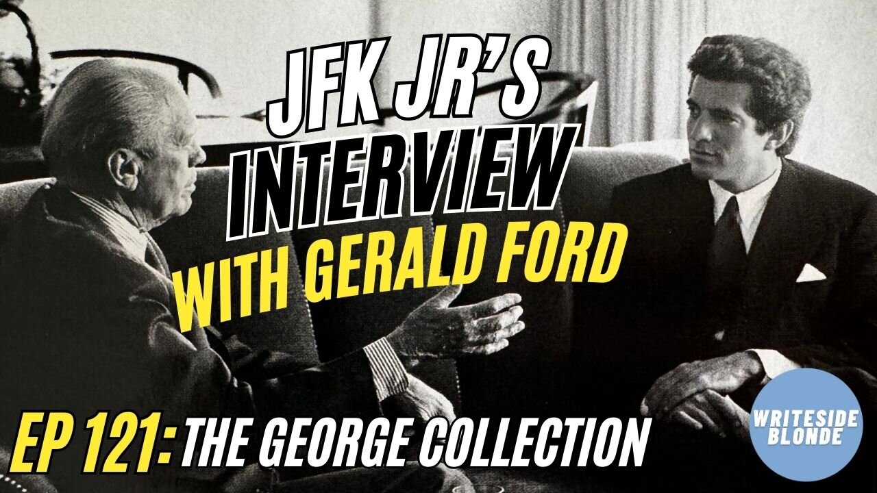 EP 121: JFK Jr's Interview with Gerald Ford (Original George Magazine, November 1996)