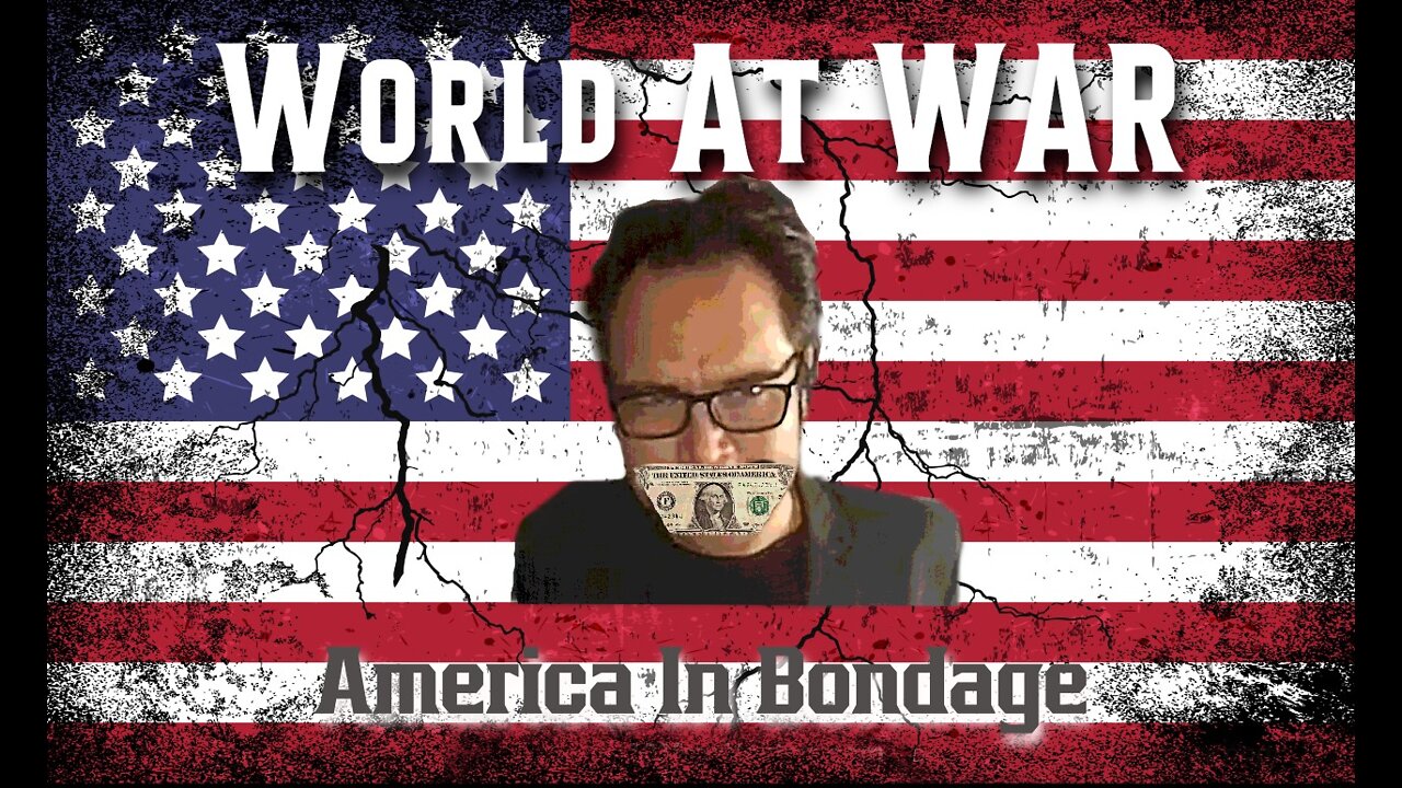 World At WAR with Dean Ryan 'America In Bondage'