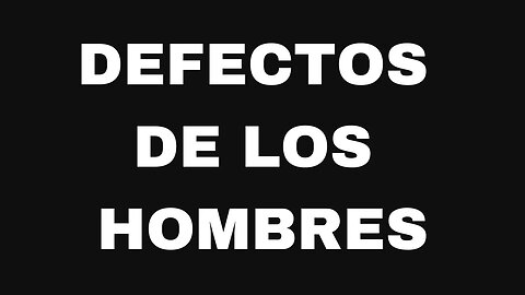 Defectos de los hombres. Ep134