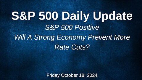 S&P 500 Daily Market Update for Friday October 18, 2024