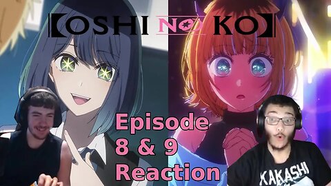 " THE NEW B KOMACHI" Oshi No Ko Episode 8 & 9 Reaction Onion and Zaya