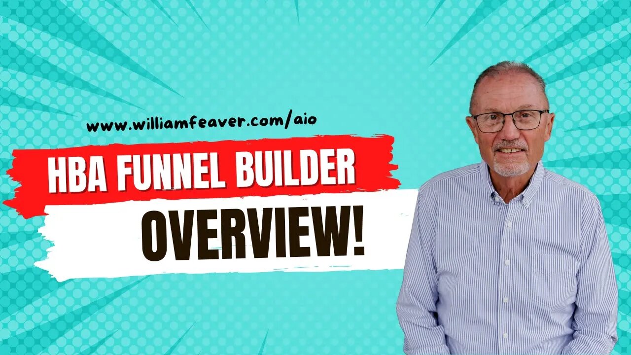 HBA Funnel Builder Overview...Bill Feaver Build Unlimited Pages