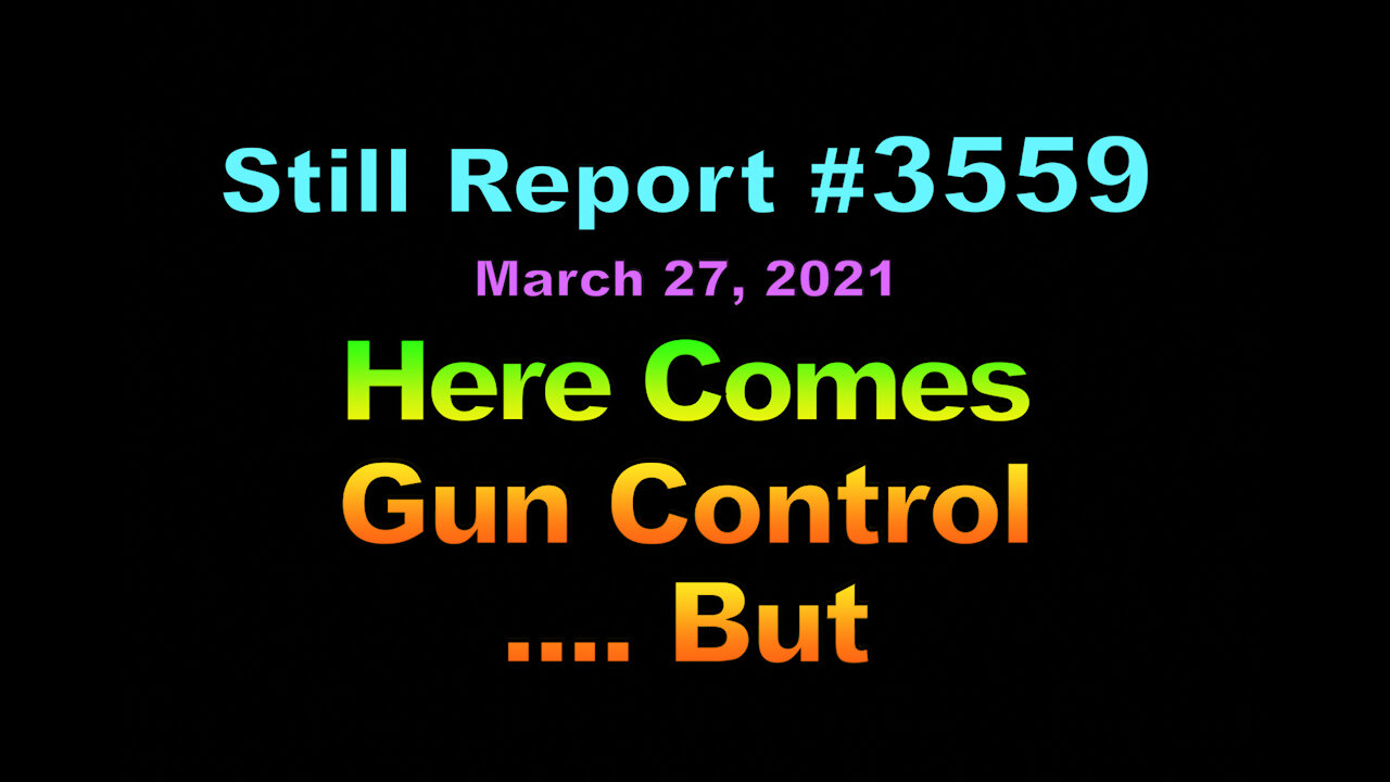 Here Comes Gun Control – But …., 3559