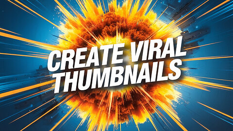 CREATE VIRAL Thumbnails That Get CLICKS