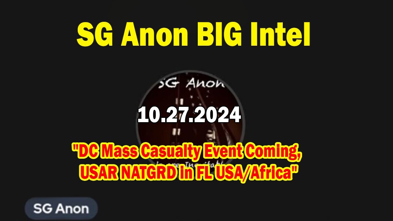 SG Anon BIG Intel Oct 27: "DC Mass Casualty Event Coming, USAR NATGRD in FL USA/Africa"